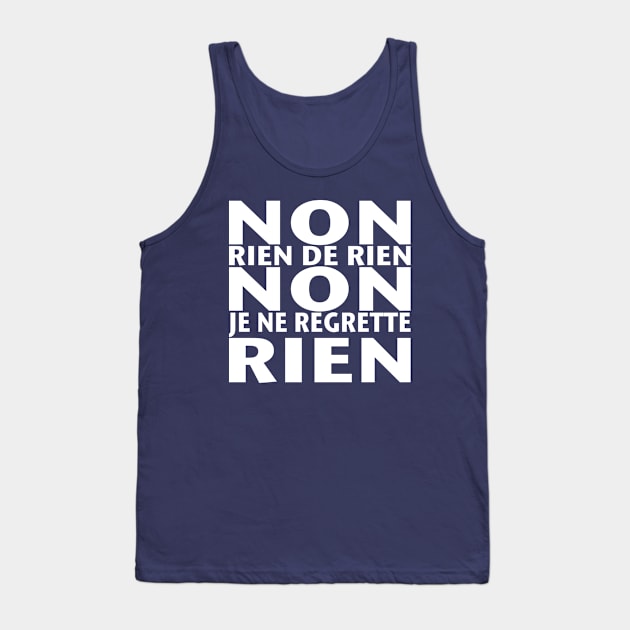 Non Je ne Regrette Rien - 1956 Edith Piaf song lyrics - white text Tank Top by Babush-kat